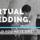 Virtual wedding. Should you have one? A GUIDE!